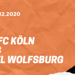 1.FC Köln – VfL Wolfsburg Tipp 05.12.2020