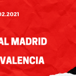 Real Madrid - FC Valencia Tipp 14.02.2021