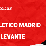 Atletico Madrid - UD Levante Tipp 20.02.2021