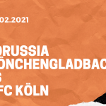 Borussia Mönchengladbach – 1.FC Köln Tipp 06.02.2021