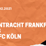 Eintracht Frankfurt – 1.FC Köln Tipp 14.02.2021