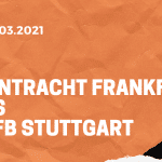 Eintracht Frankfurt – VfB Stuttgart Tipp 06.03.2021