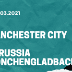 Manchester City - Borussia Mönchengladbach Tipp 16.03.2021