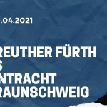 SpVgg Greuther Fürth - Eintracht Braunschweig Tipp 20.04.2021