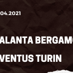 Atalanta Bergamo - Juventus Turin Tipp 18.04.2021