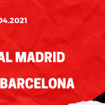 Real Madrid - FC Barcelona Tipp 10.04.2021