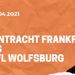 Eintracht Frankfurt – VfL Wolfsburg Tipp 10.04.2021