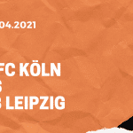 1.FC Köln – RB Leipzig Wetten Tipp 20.04.2021