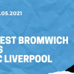 West Bromwich Albion - FC Liverpool Tipp 16.05.2021