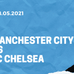 Manchester City - FC Chelsea Tipp 08.05.2021