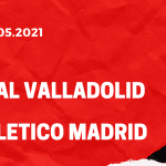 Real Valladolid - Atletico Madrid Tipp 23.05.2021