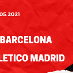 FC Barcelona - Atletico Madrid Tipp 08.05.2021