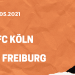 1.FC Köln – SC Freiburg Wetten Tipp 09.05.2021