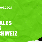 Wales – Schweiz Tipp 12.06.2021