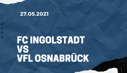 FC Ingolstadt – VfL Osnabrück Relegation Tipp 27.05.2021