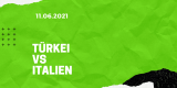 Türkei – Italien Tipp 11.06.2021