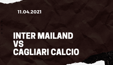 Inter Mailand – Cagliari Calcio Tipp 11.04.2021