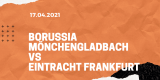 Borussia Mönchengladbach – Eintracht Frankfurt Tipp 17.04.2021