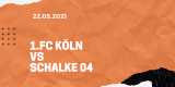 1.FC Köln – FC Schalke 04 Tipp 22.05.2021