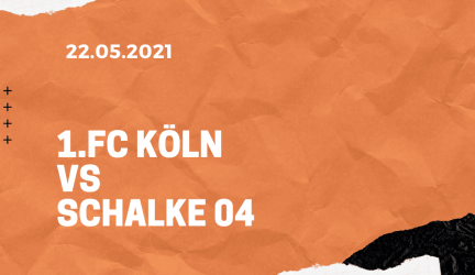 1.FC Köln – FC Schalke 04 Tipp 22.05.2021