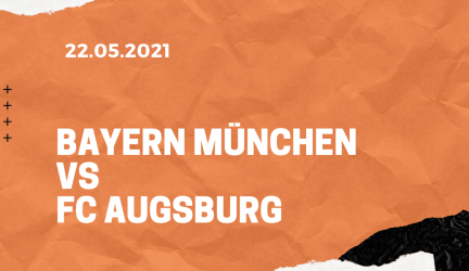FC Bayern München – FC Augsburg Tipp 22.05.2021