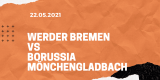 SV Werder Bremen – Borussia Mönchengladbach Tipp 22.05.2021