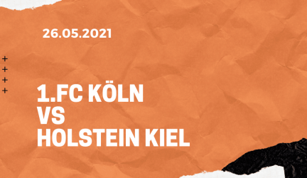 1. FC Köln – Holstein Kiel Relegation Tipp 26.05.2021