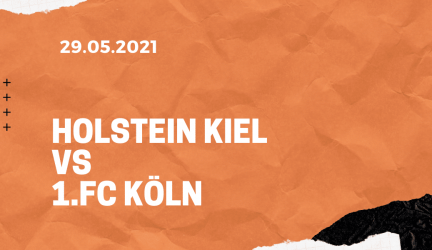 Holstein Kiel – 1. FC Köln Rückspiel Relegation Tipp 29.05.2021