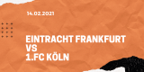 Eintracht Frankfurt – 1.FC Köln Tipp 14.02.2021