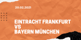 Eintracht Frankfurt – FC Bayern München Tipp 20.02.2021